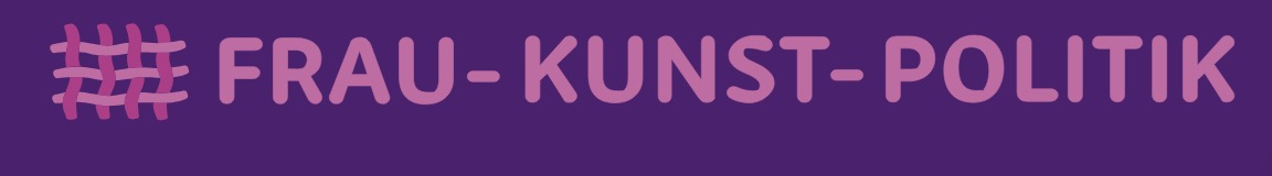FRAU -KUNST-POLITIK